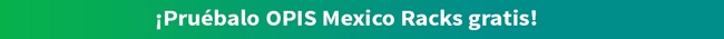 Pruebalo OPIS Mexico Racks gratis